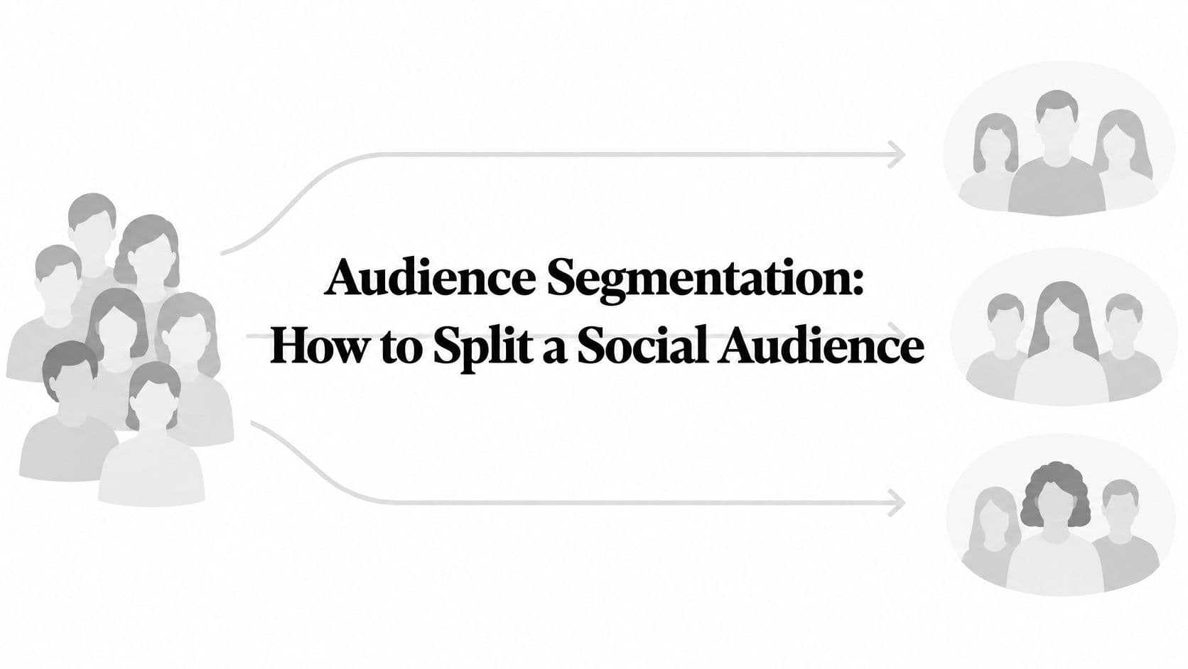 Audience Segmentation: How to Split a Social Audience